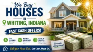 We Buy Houses in Whiting, Indiana - Fast Cash Offers