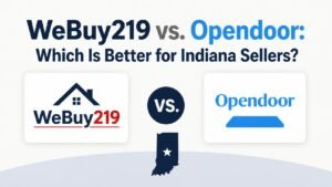 WeBuy219 vs. Opendoor: Which Is Better for Indiana Sellers?